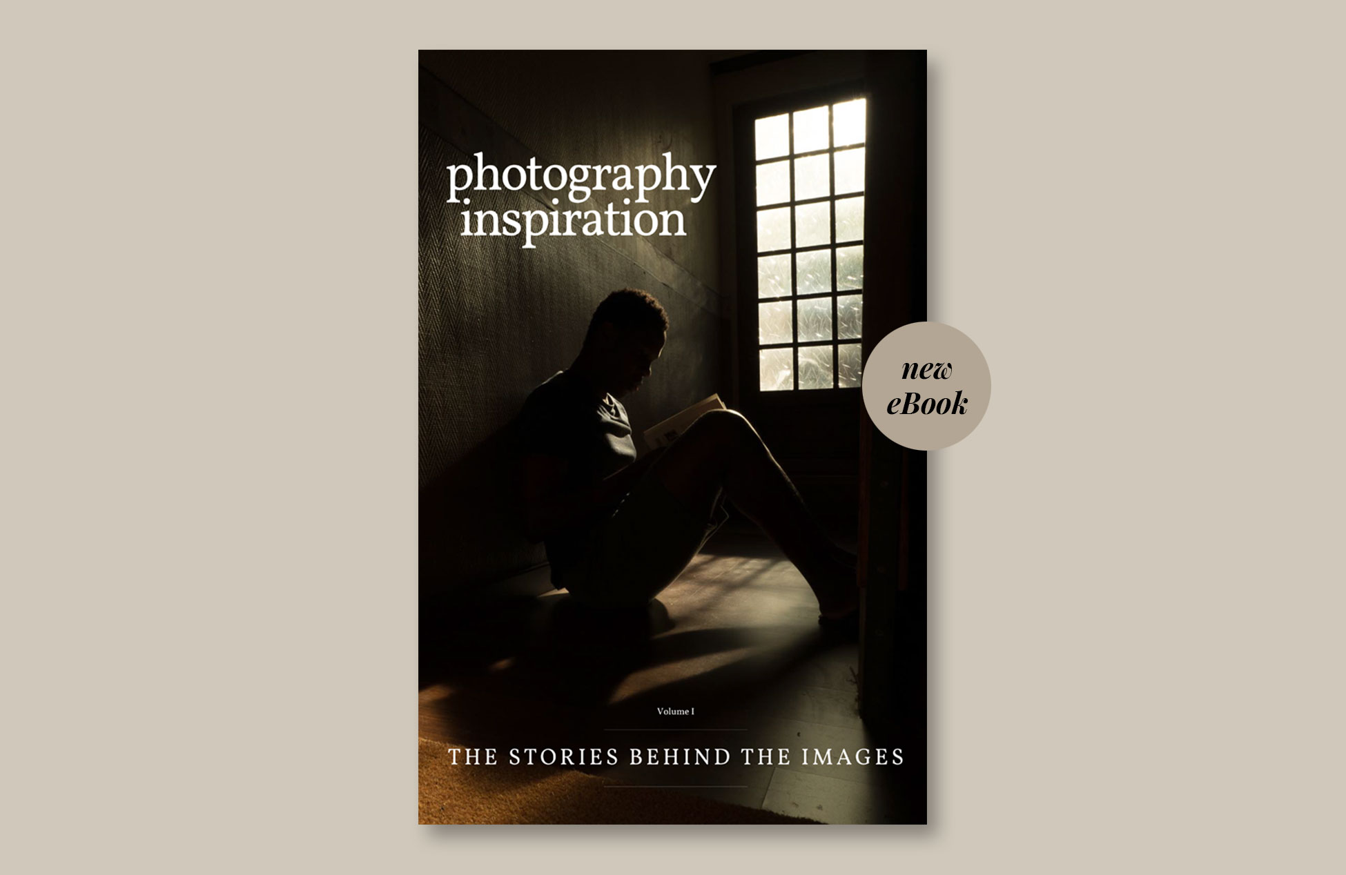 New eBook Photo Inspiration: The Stories Behind The Images – Vol. I