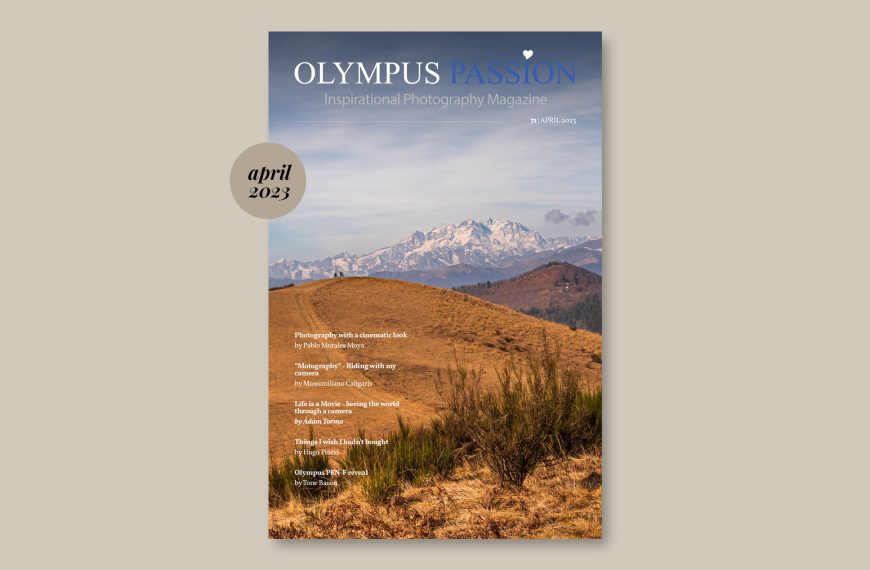 Olympus Passion Photography Magazine – April 2023!